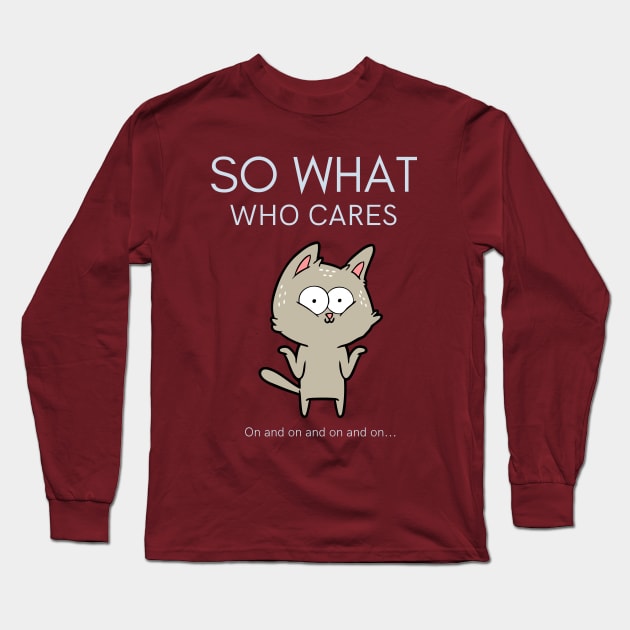 So What Who Cares Long Sleeve T-Shirt by Say What You Mean Gifts